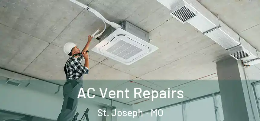 AC Vent Repairs St. Joseph - MO