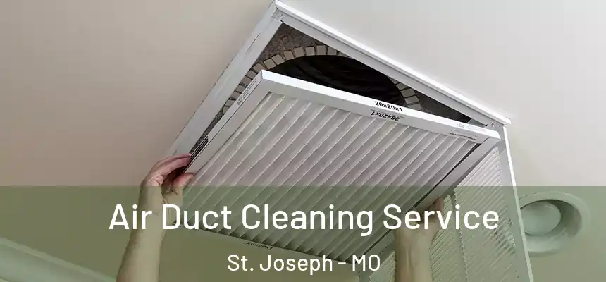 Air Duct Cleaning Service St. Joseph - MO