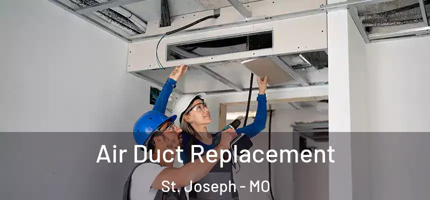 Air Duct Replacement St. Joseph - MO